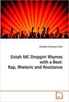 Sistah MC Droppin’ Rhymes with a Beat: Rap, Rhetoric and Resistance by Elizabeth F. Desnoyers-Colas