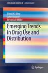 Emerging Trends in Drug Use and Distribution by David Khey, John Stogner, and Bryan Lee Miller