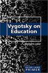 Vygotsky on Education Primer by Robert L. Lake