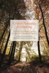 Critical Pedagogy for Healing: Paths beyond “Wellness,” toward a Soul Revival of Teaching and Learning by Tricia M. Kress, Christopher Emdin, and Robert L. Lake