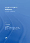 Handbook of Asian Education: A Cultural Perspective by Yong Zhao, Jing Lei, Guofang Li, Ming Fang He, Kaori Okano, Nagwa Megahed, David Gamage, and Hema Ramanathan Ramanathan