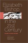 Elizabeth Bishop in the 21st Century: Reading the New Editions