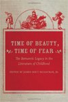 Time of Beauty, Time of Fear: The Romantic Legacy in the Literature of Childhood
