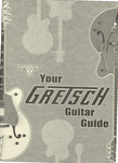 Your Gretsch Guitar Guide, 2003 by Gretsch Company
