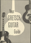 Your Gretsch Guitar Guide, 1949, 1995 by Gretsch Company