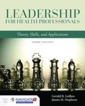 Leadership for Health Professionals: Theory, Skills, and Applications by Gerald R. Ledlow and James H. Stephens