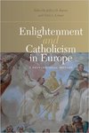 Enlightenment and Catholicism in Europe: A Transnational History by Jeffrey D. Burson and Ulrich L. Lehner
