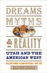 Dreams, Myth, and Reality: Utah and the American West