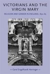 Victorians and the Virgin Mary: Religion and Gender in England, 1830‐85