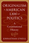Originalism in American Law and Politics: A Constitutional History