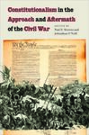 Constitutionalism in the Approach and Aftermath of the Civil War