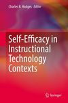 Self-Efficacy in Instructional Technology Contexts by Charles B. Hodges