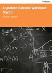 A Youtube Calculus Workbook (Part 1) by Frédéric D. Mynard