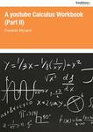A Youtube Calculus Workbook (Part 2) by Frédéric D. Mynard
