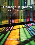 College Algebra in Context with Applications to the Managerial, Life, and Social Sciences (4th Ed.) by Ronald J. Harshbarger and Lisa S. Yocco