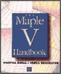 The Maple V Handbook by Martha L. Abell and James P. Braselton