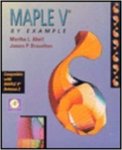Maple V By Example by Martha L. Abell and James P. Braselton