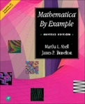 Mathematica By Example by Martha L. Abell and James P. Braselton