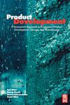 Product Development: A Structured Approach to Consumer Product Development, Design, and Manufacture by Anil Mital, Anoop Desai, Anand Subramanian, and Aashi Mital