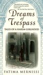 Dreams of Trespass: Tales of a Harem Girlhood by Fatima Mernissi