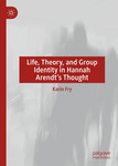 Life, Theory, and Group Identity in Hannah Arendt's Thought