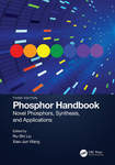 Phosphor Handbook: Novel Phosphors, Synthesis, and Applications by Ru-Shi Liu and Xiao-Jun Wang
