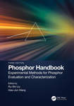 Phosphor Handbook: Experimental Methods for Phosphor Evaluation and Characterization by Ru-Shi Liu and Xiao-Jun Wang