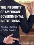 The Integrity of American Governmental Institutions: The Role of Ethics in Public Service by Jose de Arimateia da Cruz and Becky Kohler da Cruz