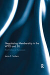 Negotiating Membership in the WTO and EU: The Politics of Accession by Jamie E. Scalera