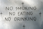 No Smoking, No Eating, No Drinking