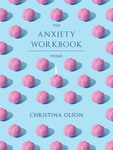 The Anxiety Workbook by Christina Olson